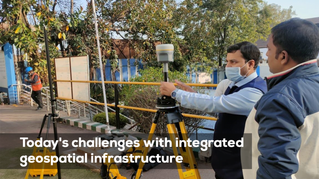 Today’s challenges with integrated geospatial infrastructure.